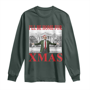 Funny Christmas Trump Long Sleeve Shirt I'll Be Home For Xmas TS09 Dark Forest Green Print Your Wear