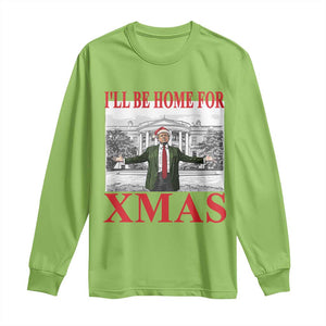 Funny Christmas Trump Long Sleeve Shirt I'll Be Home For Xmas TS09 Lime Print Your Wear