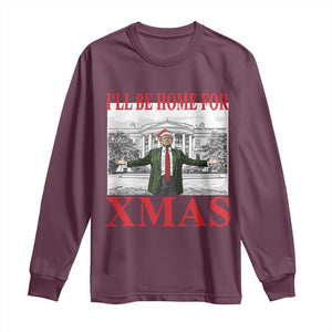 Funny Christmas Trump Long Sleeve Shirt I'll Be Home For Xmas TS09 Maroon Print Your Wear