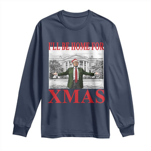 Funny Christmas Trump Long Sleeve Shirt I'll Be Home For Xmas TS09 Navy Print Your Wear