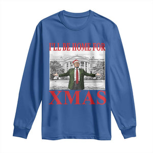 Funny Christmas Trump Long Sleeve Shirt I'll Be Home For Xmas TS09 Royal Blue Print Your Wear