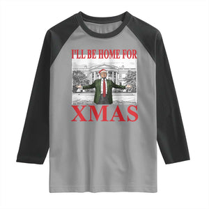 Funny Christmas Trump Raglan Shirt I'll Be Home For Xmas TS09 Sport Gray Black Print Your Wear