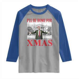 Funny Christmas Trump Raglan Shirt I'll Be Home For Xmas TS09 Sport Gray Royal Print Your Wear