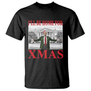 Funny Christmas Trump T Shirt I'll Be Home For Xmas TS09 Black Print Your Wear