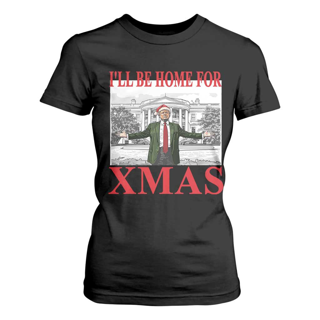 Funny Christmas Trump T Shirt For Women I'll Be Home For Xmas TS09 Black Print Your Wear