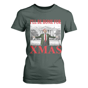 Funny Christmas Trump T Shirt For Women I'll Be Home For Xmas TS09 Dark Forest Green Print Your Wear