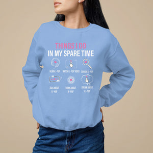 Things I Do In My Spare Time K-pop Lover Sweatshirt TS09 Carolina Blue Printyourwear