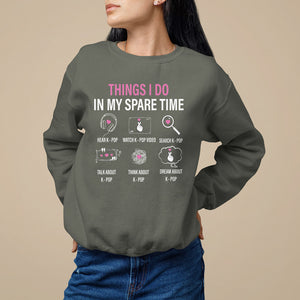 Things I Do In My Spare Time K-pop Lover Sweatshirt TS09 Military Green Printyourwear