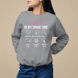 Things I Do In My Spare Time K-pop Lover Sweatshirt TS09 Sport Gray Printyourwear