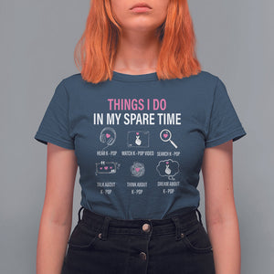 Things I Do In My Spare Time K-pop Lover T Shirt For Women TS09 Navy Printyourwear