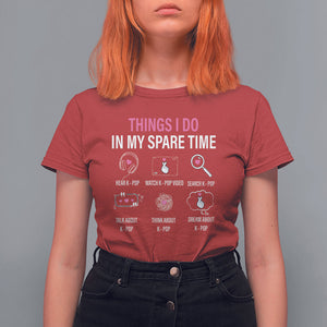 Things I Do In My Spare Time K-pop Lover T Shirt For Women TS09 Red Printyourwear