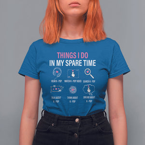 Things I Do In My Spare Time K-pop Lover T Shirt For Women TS09 Royal Blue Printyourwear