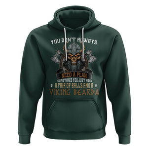 Viking Hoodie You Don't Always Need A Plan Sometimes You Just Need A Pair Of Balls And A Beard TS09 Dark Forest Green Printyourwear