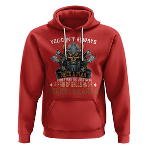 Viking Hoodie You Don't Always Need A Plan Sometimes You Just Need A Pair Of Balls And A Beard TS09 Red Printyourwear