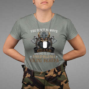 Viking T Shirt You Don't Always Need A Plan Sometimes You Just Need A Pair Of Balls And A Beard TS09 Military Green Printyourwear