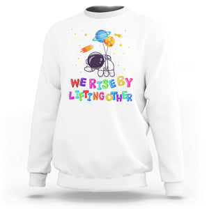 We Rise By Lifting Other Outer Space Astronaut Planet Balloon Motivational Quote Sweatshirt TS09 White Printyourwear