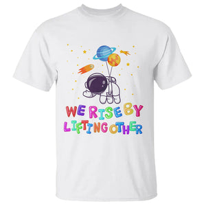 We Rise By Lifting Other Outer Space Astronaut Planet Balloon Motivational Quote T Shirt TS09 White Printyourwear