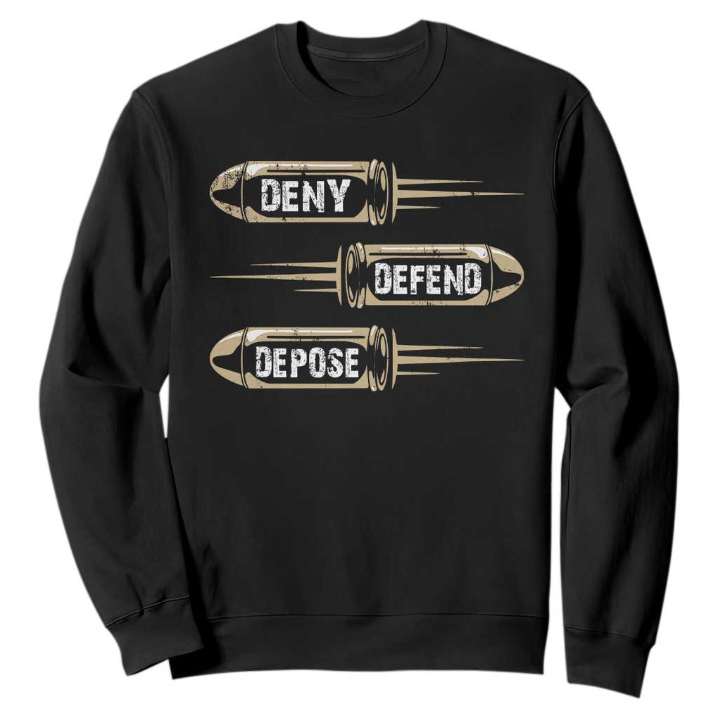 Bullet Deny Defend Depose Sweatshirt TS09 Black Print Your Wear