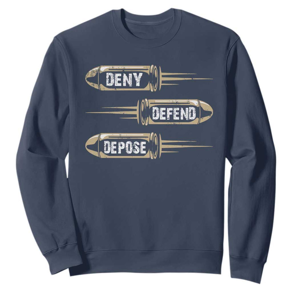 Bullet Deny Defend Depose Sweatshirt TS09 Navy Print Your Wear