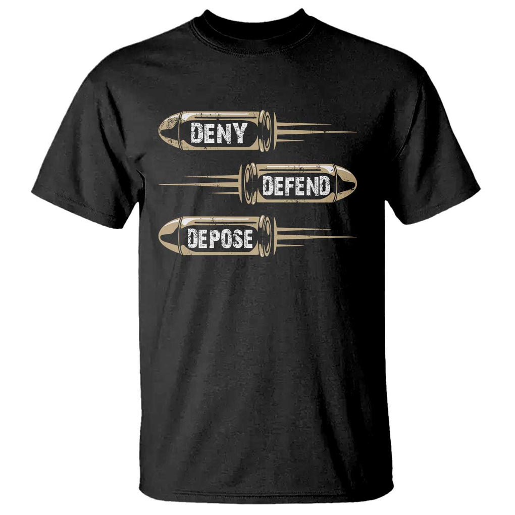 Bullet Deny Defend Depose T Shirt TS09 Black Print Your Wear