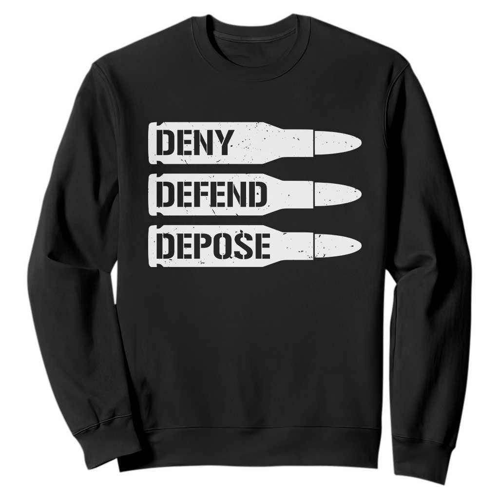 Deny Defend Depose Bullet Sweatshirt TS09 Black Print Your Wear