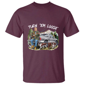 Trump Hunting T Shirt Turn 'Em Loose Hunting Dog Partner TS09 Maroon Print Your Wear