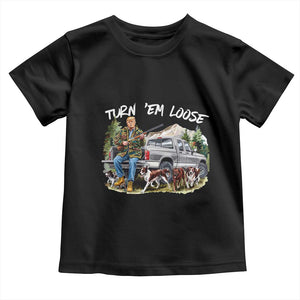 Trump Hunting Toddler T Shirt Turn 'Em Loose Hunting Dog Partner TS09 Black Print Your Wear