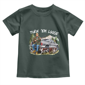 Trump Hunting Toddler T Shirt Turn 'Em Loose Hunting Dog Partner TS09 Dark Forest Green Print Your Wear