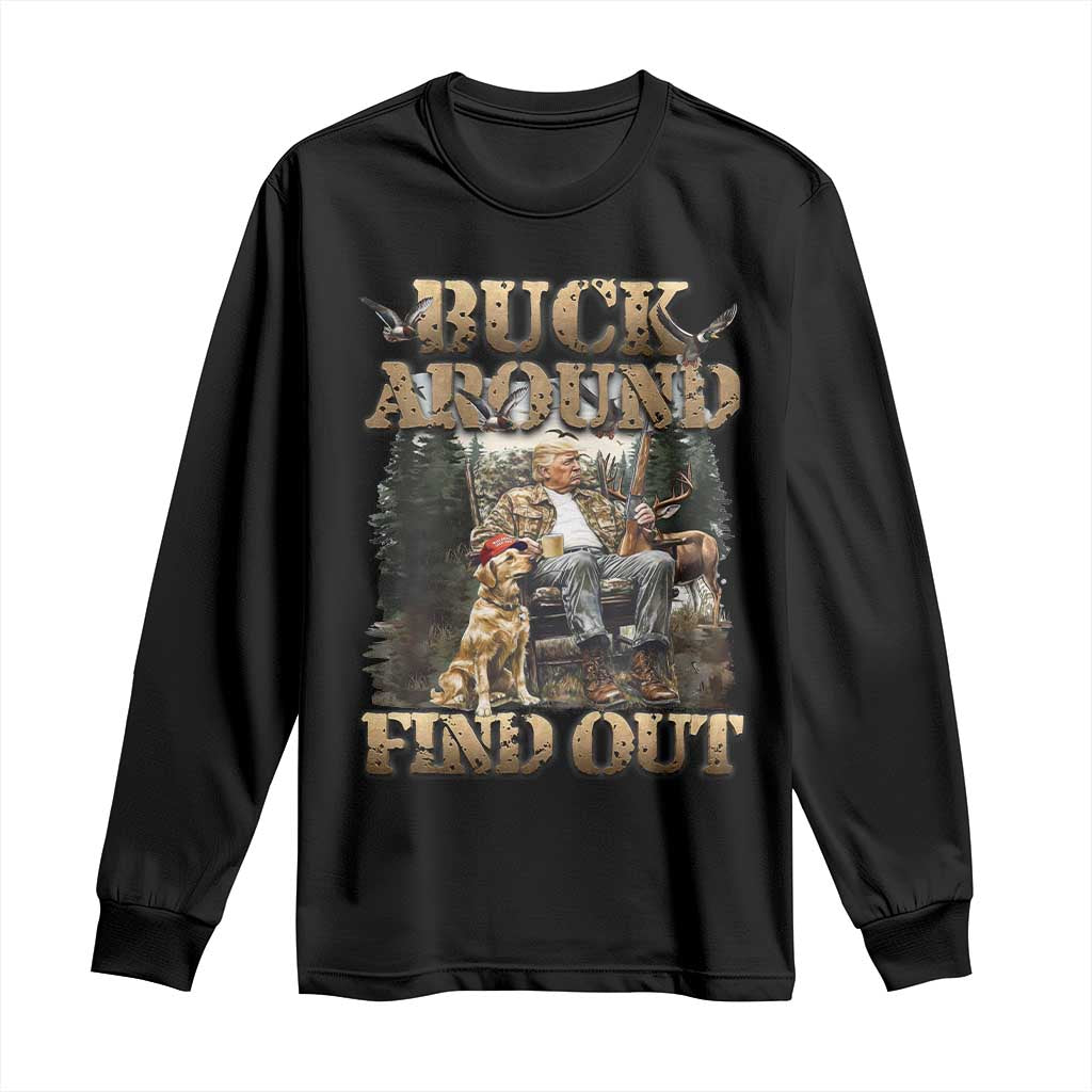 Trump Hunting Long Sleeve Shirt Buck Around And Find Out TS09 Black Print Your Wear