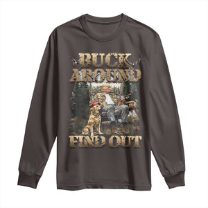 Trump Hunting Long Sleeve Shirt Buck Around And Find Out TS09 Dark Chocolate Print Your Wear