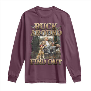 Trump Hunting Long Sleeve Shirt Buck Around And Find Out TS09 Maroon Print Your Wear