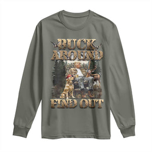 Trump Hunting Long Sleeve Shirt Buck Around And Find Out TS09 Military Green Print Your Wear