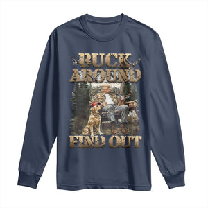 Trump Hunting Long Sleeve Shirt Buck Around And Find Out TS09 Navy Print Your Wear