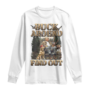 Trump Hunting Long Sleeve Shirt Buck Around And Find Out TS09 White Print Your Wear