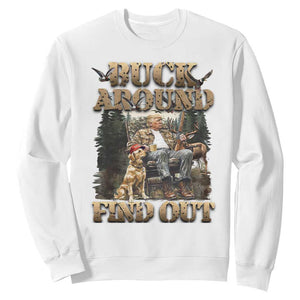 Trump Hunting Sweatshirt Buck Around And Find Out TS09 White Print Your Wear