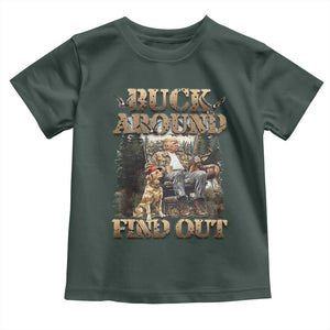 Trump Hunting Toddler T Shirt Buck Around And Find Out TS09 Dark Forest Green Print Your Wear