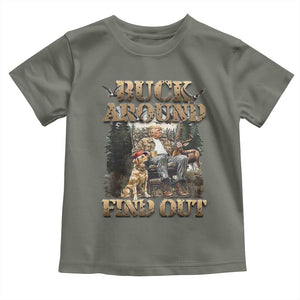 Trump Hunting Toddler T Shirt Buck Around And Find Out TS09 Military Green Print Your Wear