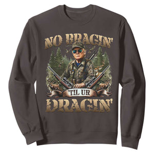 Trump Hunting Sweatshirt No Bragging Until Your Dragging TS09 Dark Chocolate Print Your Wear