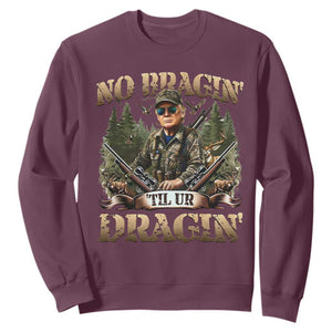 Trump Hunting Sweatshirt No Bragging Until Your Dragging TS09 Maroon Print Your Wear