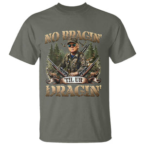 Trump Hunting T Shirt No Bragging Until Your Dragging TS09 Military Green Print Your Wear