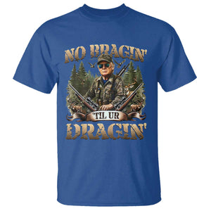 Trump Hunting T Shirt No Bragging Until Your Dragging TS09 Royal Blue Print Your Wear