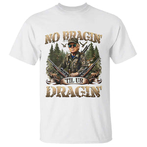 Trump Hunting T Shirt No Bragging Until Your Dragging TS09 White Print Your Wear