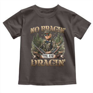 Trump Hunting Toddler T Shirt No Bragging Until Your Dragging TS09 Dark Chocolate Print Your Wear