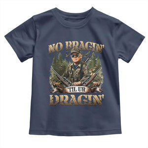 Trump Hunting Toddler T Shirt No Bragging Until Your Dragging TS09 Navy Print Your Wear