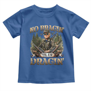 Trump Hunting Toddler T Shirt No Bragging Until Your Dragging TS09 Royal Blue Print Your Wear