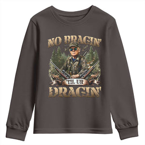 Trump Hunting Youth Sweatshirt No Bragging Until Your Dragging TS09 Dark Chocolate Print Your Wear