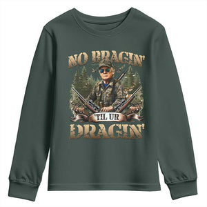 Trump Hunting Youth Sweatshirt No Bragging Until Your Dragging TS09 Dark Forest Green Print Your Wear