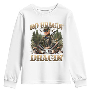 Trump Hunting Youth Sweatshirt No Bragging Until Your Dragging TS09 White Print Your Wear