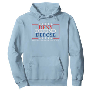 Deny Defend Depose Hoodie Make America Healthy Again TS09 Light Blue Print Your Wear