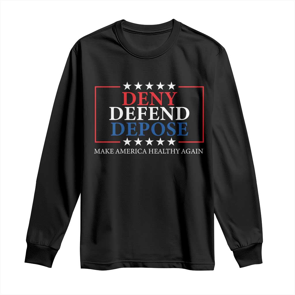 Deny Defend Depose Long Sleeve Shirt Make America Healthy Again TS09 Black Print Your Wear